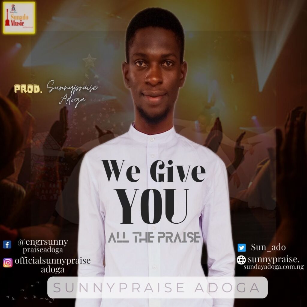 Sunnypraise Adoga We Give You All The Praise 144x144